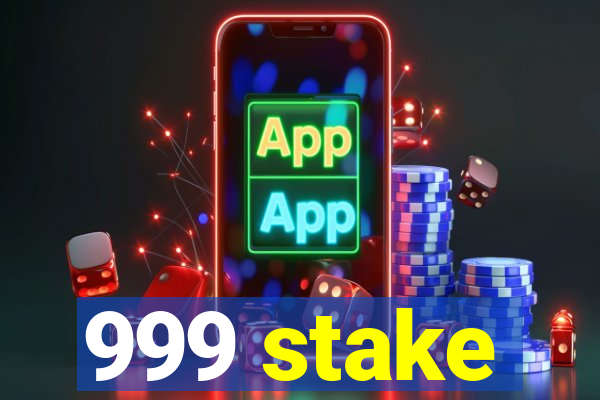 999 stake